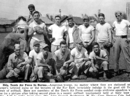 10th Air Force combat cargo airdrome squadron softball team pose: Pfc. John Carroll, Corp. Herman Cole, Pfc. Michael Pezzulo, Thomas Bell, Pfc. Floyd Walker, Pvt. Arthur Hanold, Pfc. Michael Chup, Corp. Stanley F. Garwacki, Jr., Sgt. James Miller, Corp. James West, M/Sgt. William Boone, and Sgt. Robert Maringer.