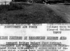 One of three bridges out 2 miles south of Sulien (probably Silian 思练镇 today) which slowed down 2000 Japanese who were retreated from this area near Liuchow. Japanese were closely followed by Chinese ground followed by Chinese ground forces who were supported in the air by the Fourteenth Air Force.